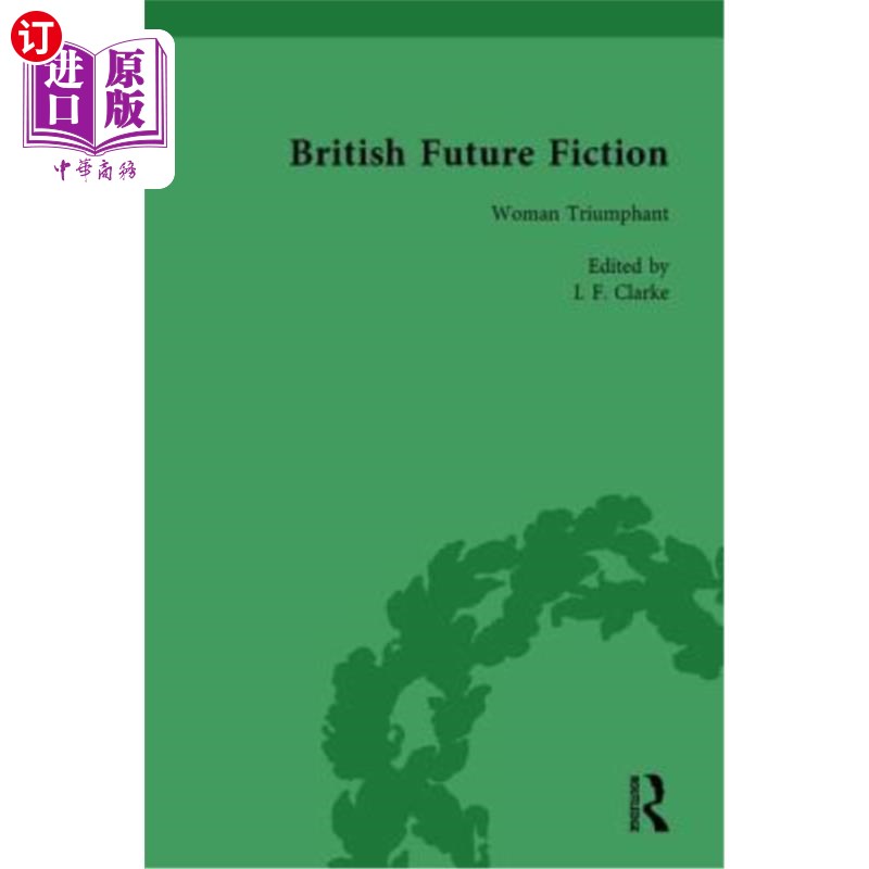 海外直订British Future Fiction, 1700-1914, Volume 5: Woman Triumphant英国未来小说，1700-1914，第5卷