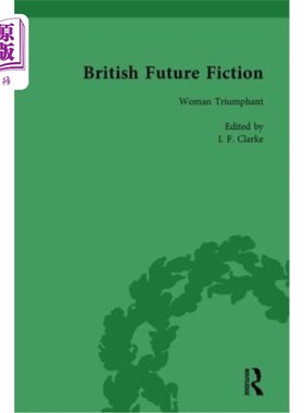 海外直订British Future Fiction, 1700-1914, Volume 5: Woman Triumphant 英国未来小说，1700-1914，第5卷