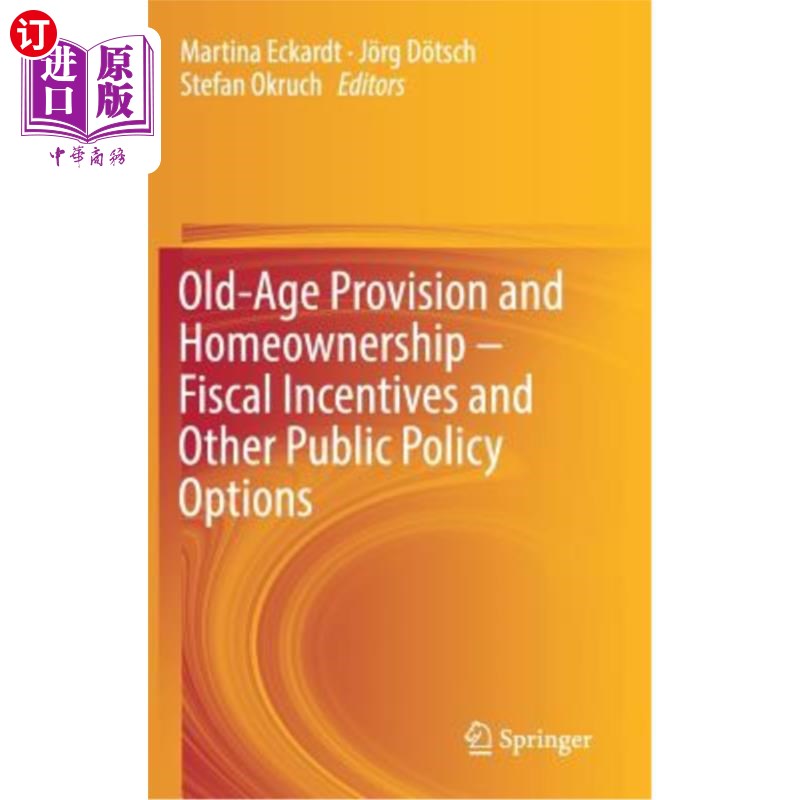 海外直订Old-Age Provision and Homeownership - Fiscal Incentives and Other Public Policy  养老和房屋所有权——财政激励和
