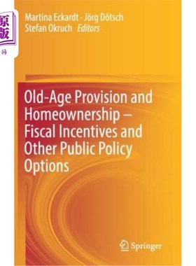 海外直订Old-Age Provision and Homeownership - Fiscal Incentives and Other Public Policy  养老和房屋所有权——财政激励和