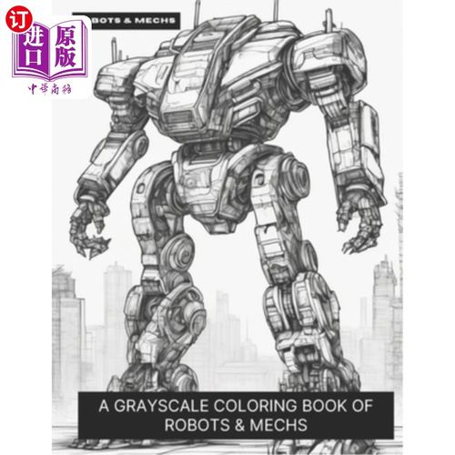 海外直订Robots & Mechs: A Grayscale Coloring Book of Robots & Mechs 机器人和机甲：机器人和机甲的灰度着色书