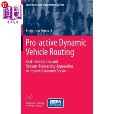 海外直订Pro-Active Dynamic Vehicle Routing: Real-Time Control and Request-Forecasting Ap 主动动态车辆路径：实时控制