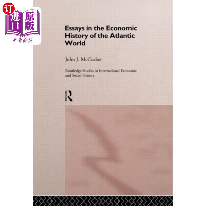 海外直订Essays in the Economic History of the Atlantic W... 大西洋世界经济史论文集