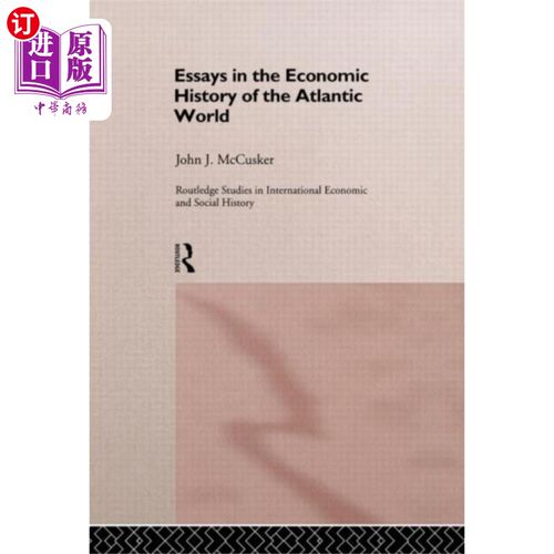 海外直订Essays in the Economic History of the Atlantic W... 大西洋世界经济史论文集