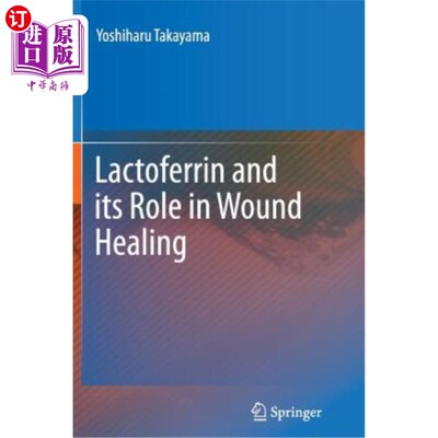 海外直订医药图书Lactoferrin and Its Role in Wound Healing 乳铁蛋白及其在伤口愈合中的作用