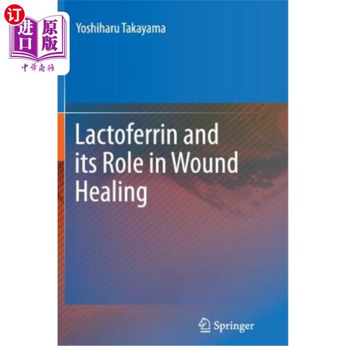海外直订医药图书Lactoferrin and Its Role in Wound Healing 乳铁蛋白及其在伤口愈合中的作用
