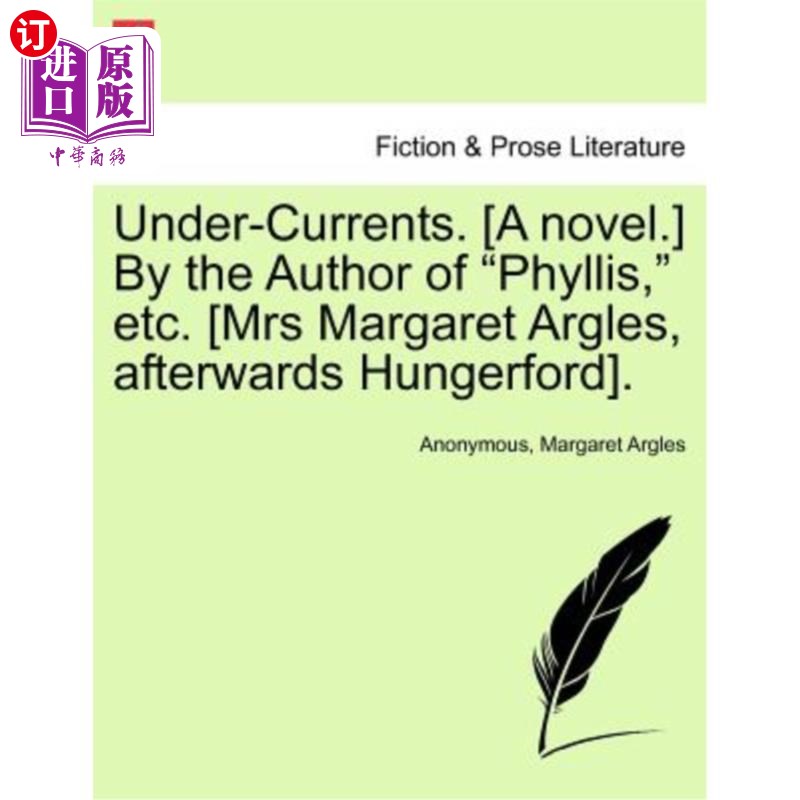 海外直订Under-Currents. [A Novel.] by the Author of "Phyllis," Etc. [Mrs Margaret Argles 在洋流下。【小说】《菲利斯
