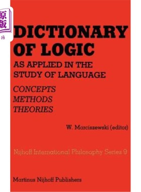 海外直订Dictionary of Logic as Applied in the Study of Language: Concepts/Methods/Theori 语言研究中的逻辑词典:概念/