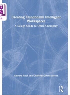 海外直订Creating Emotionally Intelligent Workspaces: A Design Guide to Office Chemistry 创造高情商的工作空间:办公室