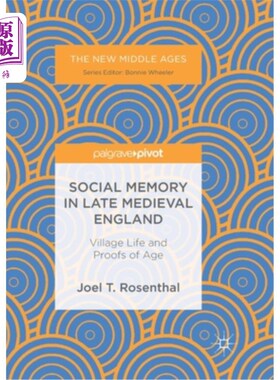 海外直订Social Memory in Late Medieval England: Village Life and Proofs of Age 中世纪晚期英格兰的社会记忆:乡村生活