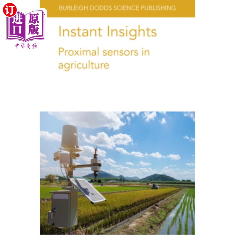 海外直订Instant Insights: Proximal Sensors in Agriculture 即时洞察:农业中的近端传感器