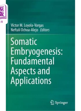海外直订Somatic Embryogenesis: Fundamental Aspects and Applications 体细胞胚胎发生:基本方面和应用