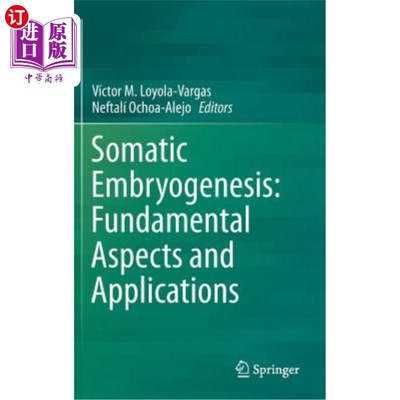 海外直订Somatic Embryogenesis: Fundamental Aspects and Applications 体细胞胚胎发生:基本方面和应用