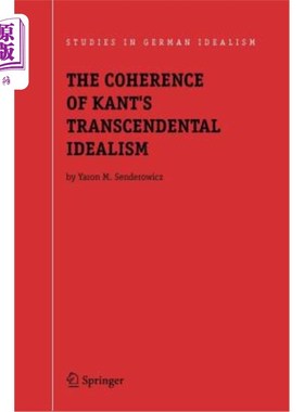 海外直订The Coherence of Kant's Transcendental Idealism 康德先验唯心主义的统一性