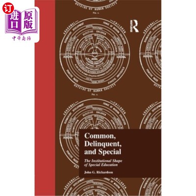 海外直订Common, Delinquent, and Special: The Institutional Shape of Special Education 普通、不良与特殊:特殊教育的制