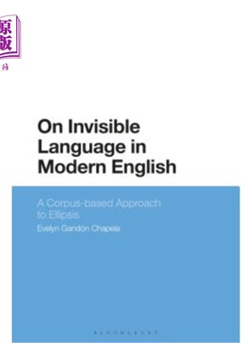 海外直订On Invisible Language in Modern English: A Corpus-Based Approach to Ellipsis 现代英语中的隐形语言:基于语料