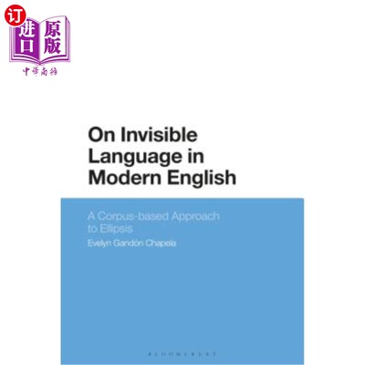 海外直订On Invisible Language in Modern English: A Corpus-Based Approach to Ellipsis 现代英语中的隐形语言:基于语料