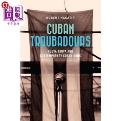 海外直订Cuban Troubadours: Nueva Trova and Contemporary Cuban Song 古巴游吟诗人：努瓦·特罗瓦与当代古巴歌曲