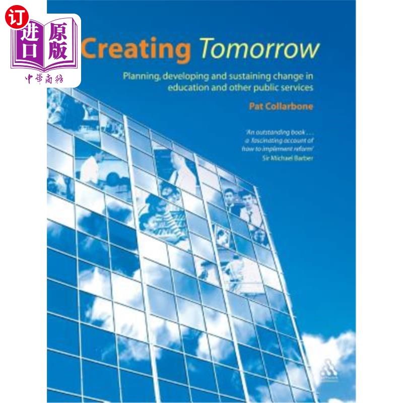 海外直订Creating Tomorrow: Planning, Developing and Sustaining Change in Education and O 创造明天:规划、发展和维持