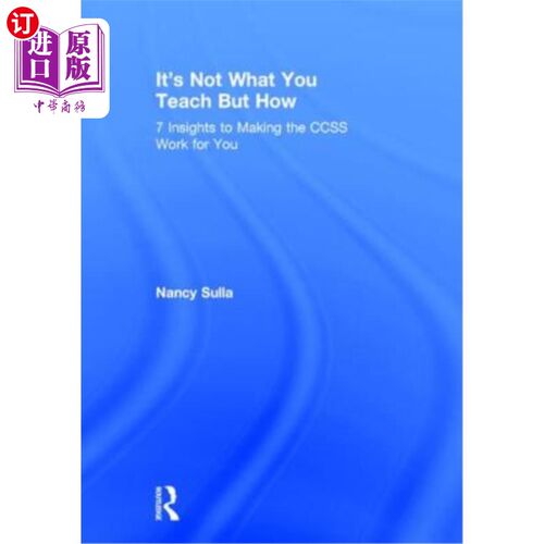 海外直订It's Not What You Teach But How: 7 Insights to Making the Ccss Work for You 重要的不是你教什么，而是如何教:
