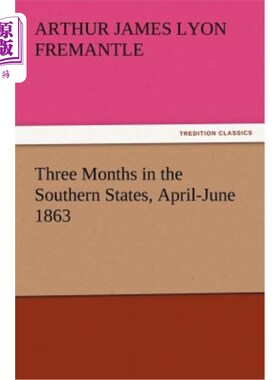 海外直订Three Months in the Southern States, April-June 1863 1863年4月至6月，在南部各州待了三个月