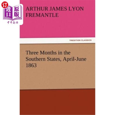 海外直订Three Months in the Southern States, April-June 1863 1863年4月至6月，在南部各州待了三个月