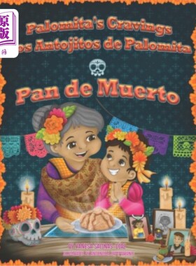 海外直订Palomita's Cravings Los Antojitos de Palomita: Pan de Muerto Palomita的渴望Palomita的Antojitos:死人的面包