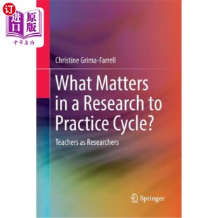 Research Cycle? Matters 循环中 海外直订What 在从研究到实践 Teachers Practice 什么是重要 Researchers