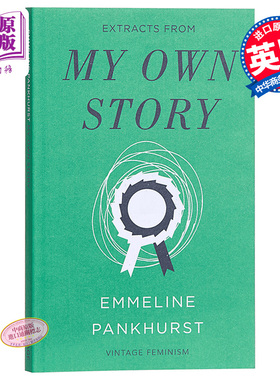 潘克赫斯特 妇女参政论者 英文原版 女性主义经典短篇 My Own Story (Vintage Feminism Short Edition) Emmeline Pankhurst