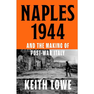 1944年那不勒斯 盟军入侵后的腐败 剥削与混乱 英文原版 Naples 1944 Keith LoweInvasion 【中商原版】
