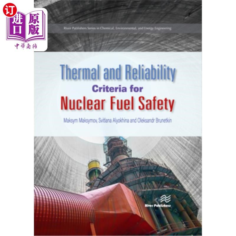 海外直订Thermal and Reliability Criteria for Nuclear Fuel Safety 核燃料安全热和可靠性标准