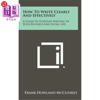 海外直订How to Write Clearly and Effectively: A Guide to Everyday Writing in Your Busine 如何清晰有效地写作：商务和