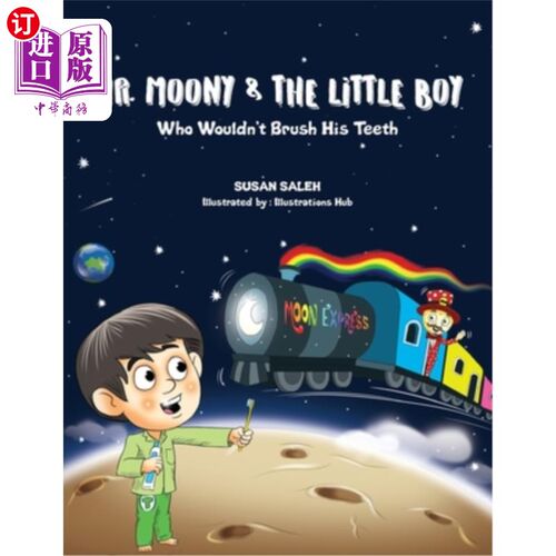 海外直订Mr Moony & The Little Boy Who Wouldn't Brush His Teeth 月亮先生和不刷牙的小男孩