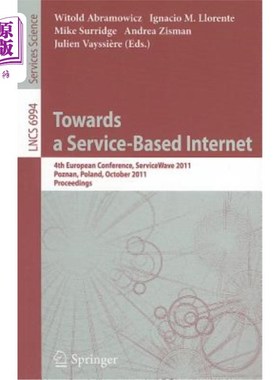海外直订Towards a Service-Based Internet: 4th European Conference, ServiceWave 2011, Poz 迈向基于服务的互联网:第四