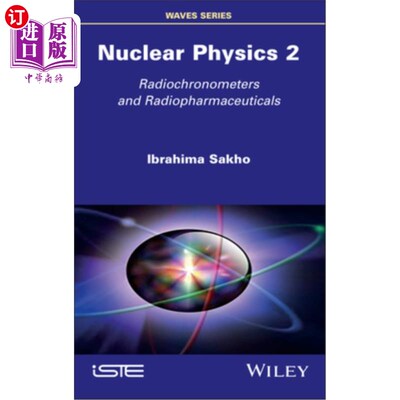 海外直订Nuclear Physics 2: Radiochronometers and Radiopharmaceuticals 核物理学2：无线电计时器和放射性药物