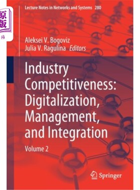 海外直订Industry Competitiveness: Digitalization, Management, and Integration: Volume 2 产业竞争力:数字化、管理和集成: