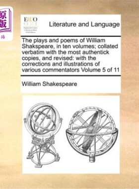 海外直订The plays and poems of William Shakspeare, in ten volumes; collated verbatim wit 威廉·莎士比亚的戏剧和诗歌
