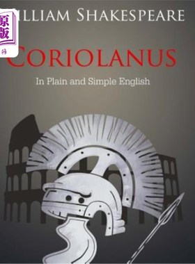 海外直订Coriolanus In Plain and Simple English: A Modern Translation and the Original Ve 科里奥拉努斯简明扼要的英语