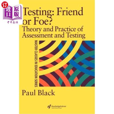 海外直订Testing: Friend or Foe?: Theory and Practice of Assessment and Testing 考验：朋友还是敌人？：评估与测试的理论