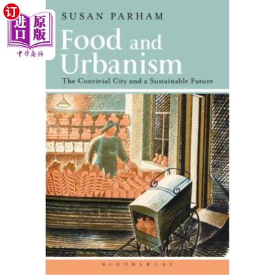 海外直订Food and Urbanism: The Convivial City and a Sustainable Future 食物与城市化：欢乐的城市与可持续的未来
