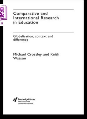 海外直订Comparative and International Research In Education: Globalisation, Context and  教育的比较与国际研究:全球