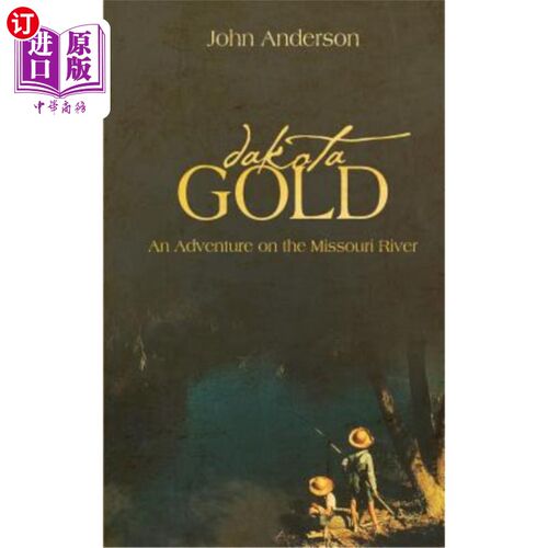 海外直订Dakota Gold (A KIds Adventure on the Missouri River) 达科塔·戈尔德(孩子们在密苏里河上的冒险)
