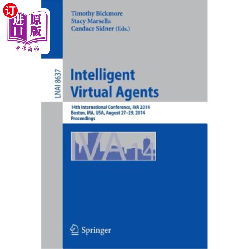 海外直订Intelligent Virtual Agents: 14th International Conference, Iva 2014, Boston, Ma, 智能虚拟代理:第14届国际会