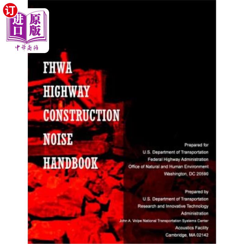 海外直订FHWA Highway Construction Noise Handbook: Final Report August 2006 公路工程协会公路工程噪音手册2006年8月最