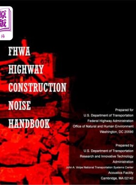 海外直订FHWA Highway Construction Noise Handbook: Final Report August 2006 公路工程协会公路工程噪音手册2006年8月最