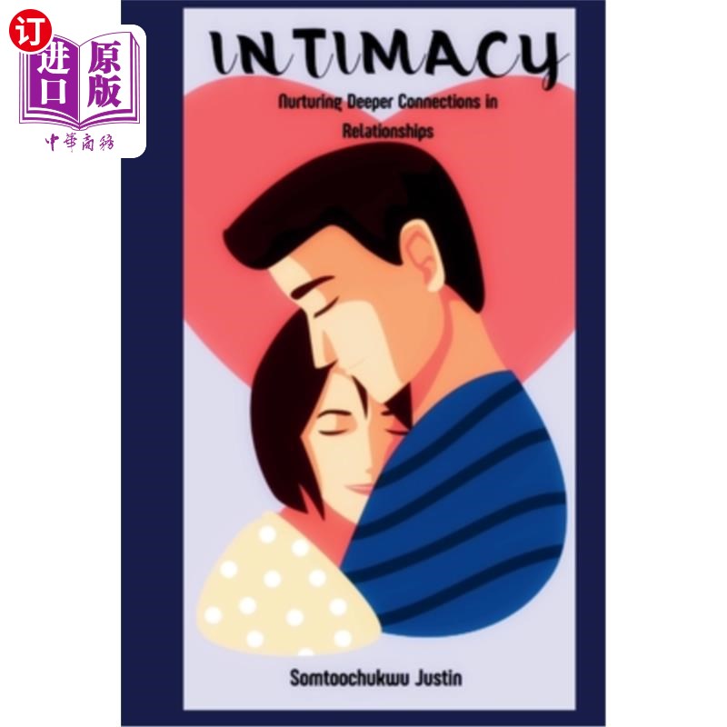 海外直订医药图书Intimacy: Nurturing Deeper Connections in Relationships 亲密：在人际关系中培养更深层次的联系