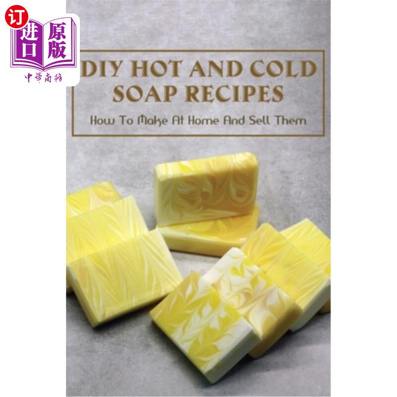 海外直订DIY Hot And Cold Soap Recipes: How To Make At Home And Sell Them: Cold Process V 自制冷热肥皂配方:如何在家