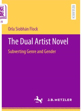 海外直订The Dual Artist Novel: Subverting Genre and Gender 双重艺术家小说:颠覆体裁与性别