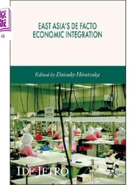 海外直订East Asia's de Facto Economic Integration 东亚事实上的经济一体化