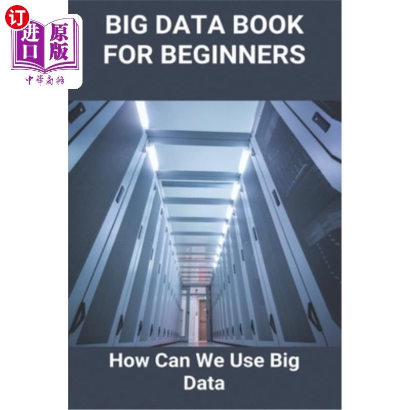 海外直订Big Data Book For Beginners: How Can We Use Big Data: Benefits Of Big Data Analy 大数据入门书:我们如何使用